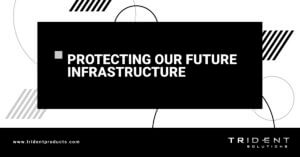 Protecting Our Future Infrastructure