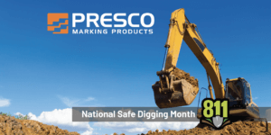 Presco National Safe Digging Month call 811 before you dig with an image of an excavator
